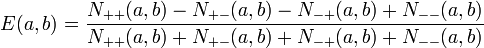 E(a,b) = \frac {N_{++}(a, b) - N_{+-}(a, b) - N_{-+}(a, b) + N_{--}(a, b)} {N_{++}(a, b) + N_{+-}(a, b) + N_{-+}(a, b) + N_{--}(a, b)}