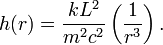 h(r)=\frac{kL^2}{m^2c^2}\left(\frac{1}{r^3}\right).