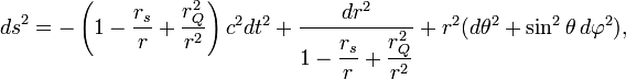 
{d s}^{2} = 
-\left( 1 - \frac{r_{s}}{r} + \frac{r_{Q}^{2}}{r^{2}} \right) c^{2} dt^{2} + \frac{dr^{2}}{\displaystyle{1 - \frac{r_{s}}{r} + \frac{r_{Q}^{2}}{r^{2}}}} + r^{2}( d\theta^{2} +  \sin^{2} \theta \, d\varphi^{2}),
