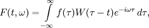 F(t,\omega) = \int\limits_{-\infty}^\infty f(\tau) W(\tau-t) e^{-i\omega \tau}\,d\tau,