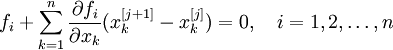 f_i + \sum_{k=1}^n\frac{\partial f_i}{\partial x_k}(x^{[j+1]}_k - x_k^{[j]})=0,\quad i = 1, 2, \ldots, n\!