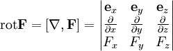 \operatorname{rot}\mathbf{F}=[\nabla ,\mathbf{F}]=\left| \begin{matrix}
   \mathbf{e}_{x} &amp;amp; \mathbf{e}_{y} &amp;amp; \mathbf{e}_{z}  \\
   \frac{\partial }{\partial x} &amp;amp; \frac{\partial }{\partial y} &amp;amp; \frac{\partial }{\partial z}  \\
   F_{x} &amp;amp; F_{y} &amp;amp; F_{z}  \\
\end{matrix} \right|