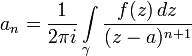 a_n=\frac1{2\pi i}\int\limits_\gamma\frac{f(z)\,dz}{(z-a)^{n+1}}