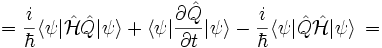  = \frac{i}{\hbar} \langle \psi | \hat \mathcal H \hat Q | \psi \rangle + \langle \psi | \frac{\partial \hat Q}{\partial t} | \psi \rangle - \frac{i}{\hbar}\langle \psi | \hat Q \hat \mathcal H | \psi \rangle \, = 