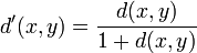 d'(x,y)=\frac{d(x,y)}{1 + d(x,y)}