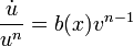 \frac{\dot{u}}{u^n} = b(x)v^{n-1}