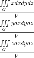 \begin{align}
  &amp;amp; \frac{\iiint\limits_{G}{xdxdydz}}{V} \\ 
 &amp;amp; \frac{\iiint\limits_{G}{ydxdydz}}{V} \\ 
 &amp;amp; \frac{\iiint\limits_{G}{zdxdydz}}{V} \\ 
\end{align}