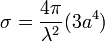 \sigma = \frac{4\pi}{\lambda^2}(3a^4)