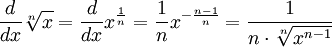 {d \over dx} \sqrt [n] {x} = {d \over dx} x^{1\over n} = {1 \over n} x^{-{n-1\over n}} = \frac {1} {n \cdot \sqrt [n] {x^{n-1}}}