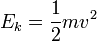 E_k = \frac{1}{2}mv^2