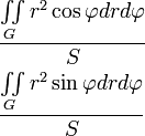 \begin{align}
  &amp;amp; \frac{\iint\limits_{G}{{{r}^{2}}\cos \varphi drd\varphi }}{S} \\ 
 &amp;amp; \frac{\iint\limits_{G}{{{r}^{2}}\sin \varphi drd\varphi }}{S} \\ 
\end{align}