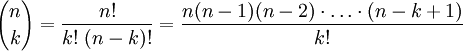 {n\choose k} = \frac{n!}{k!\;(n-k)!}= \frac{n(n-1)(n-2)\cdot\dots\cdot(n-k+1)}{k!}