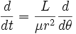 
\frac{d}{dt} = \frac{L}{\mu r^{2}} \frac{d}{d\theta}
