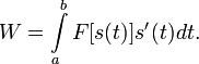 W=\int\limits_a ^b F[s(t)]s'(t)dt.