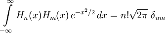 \int\limits_{-\infty}^\infty H_n(x)H_m(x)\,e^{-x^2/2}\,dx=n!\sqrt{2\pi}~\delta_{\mathit{nm}}