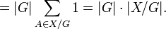 = |G| \sum_{A\in X/G} 1 = |G| \cdot |X/G|.