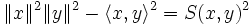 \|x\|^2\|y\|^2 - \langle x, y\rangle^2 = S(x,y)^2