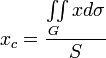 {{x}_{c}}=\frac{\iint\limits_{G}{xd\sigma }}{S}