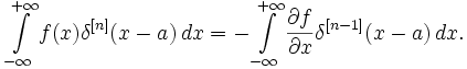 \int\limits_{-\infty}^{+\infty} f(x)\delta^{[n]}(x-a)\,dx
= -\int\limits_{-\infty}^{+\infty}\frac{\partial f}{\partial x}\delta^{[n-1]}(x-a)\,dx.