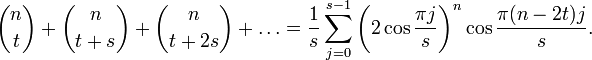 \binom{n}{t} + \binom{n}{t+s} + \binom{n}{t+2s} + \ldots = \frac{1}{s} \sum_{j=0}^{s-1} \left(2\cos\frac{\pi j}{s}\right)^n \cos\frac{\pi(n-2t)j}{s}.